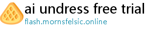 ai undress free trial